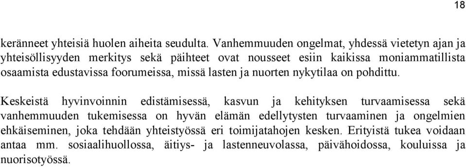 edustavissa foorumeissa, missä lasten ja nuorten nykytilaa on pohdittu.