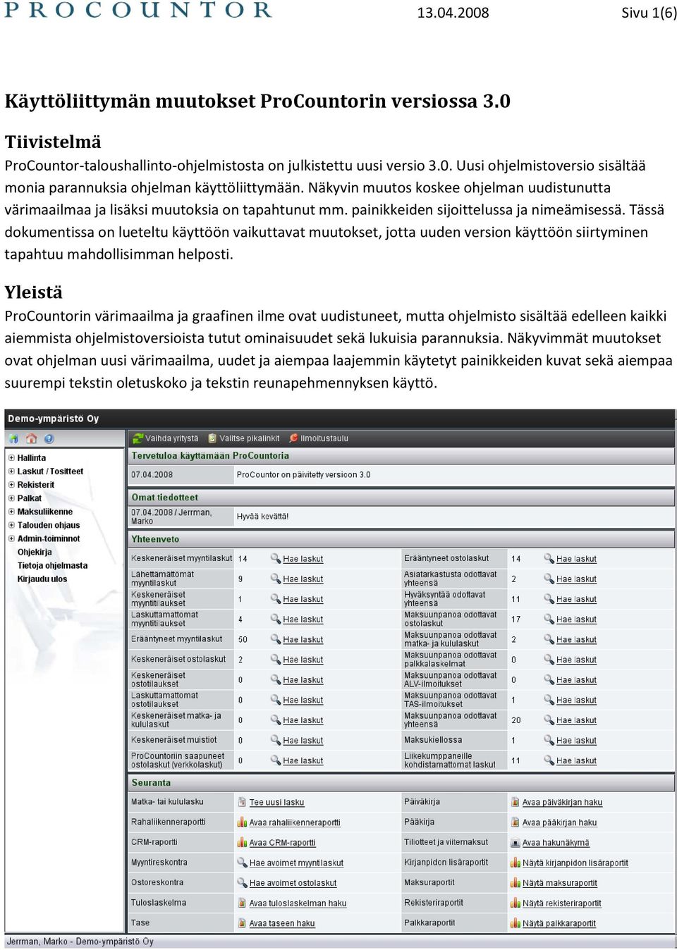 Tässä dokumentissa on lueteltu käyttöön vaikuttavat muutokset, jotta uuden version käyttöön siirtyminen tapahtuu mahdollisimman helposti.