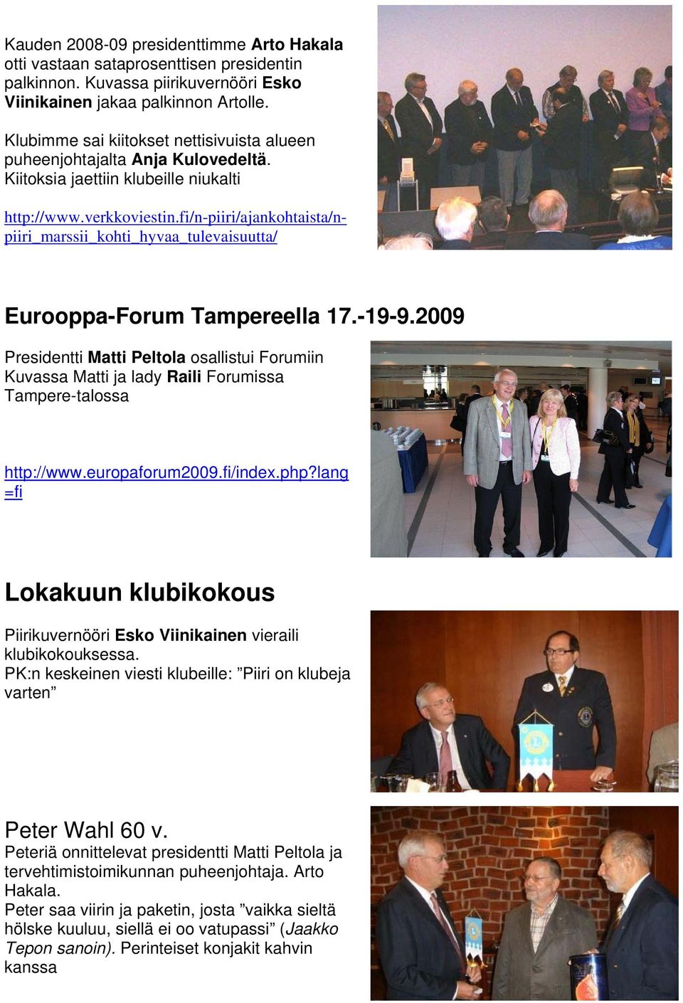 fi/n-piiri/ajankohtaista/npiiri_marssii_kohti_hyvaa_tulevaisuutta/ Eurooppa-Forum Tampereella 17.-19-9.