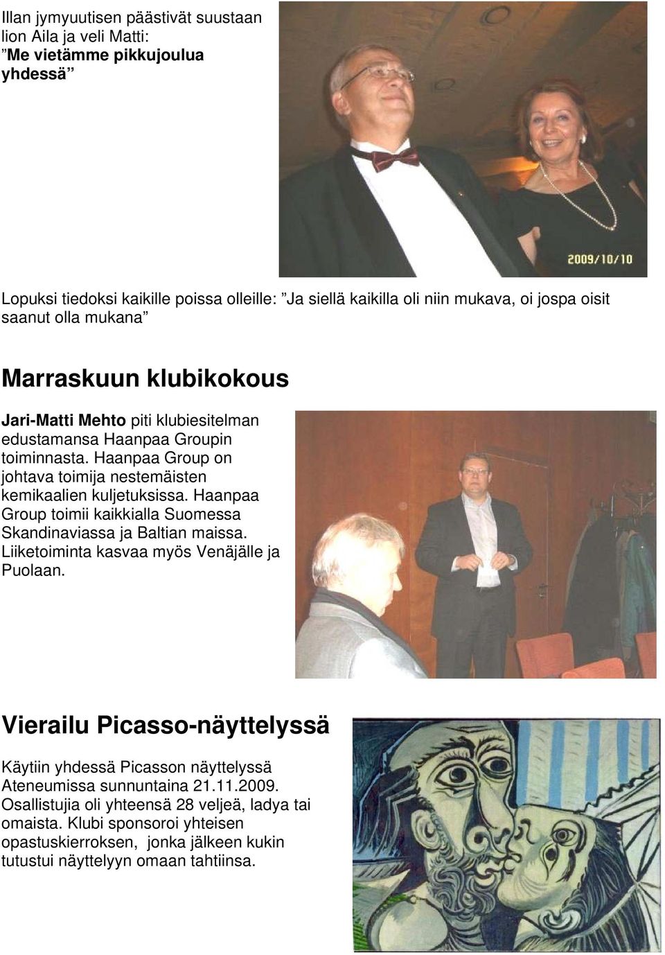 Haanpaa Group on johtava toimija nestemäisten kemikaalien kuljetuksissa. Haanpaa Group toimii kaikkialla Suomessa Skandinaviassa ja Baltian maissa.