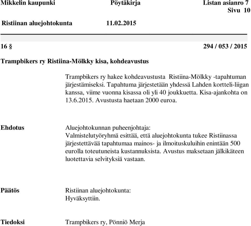 Kisa-ajankohta on 13.6.2015. Avustusta haetaan 2000 euroa.