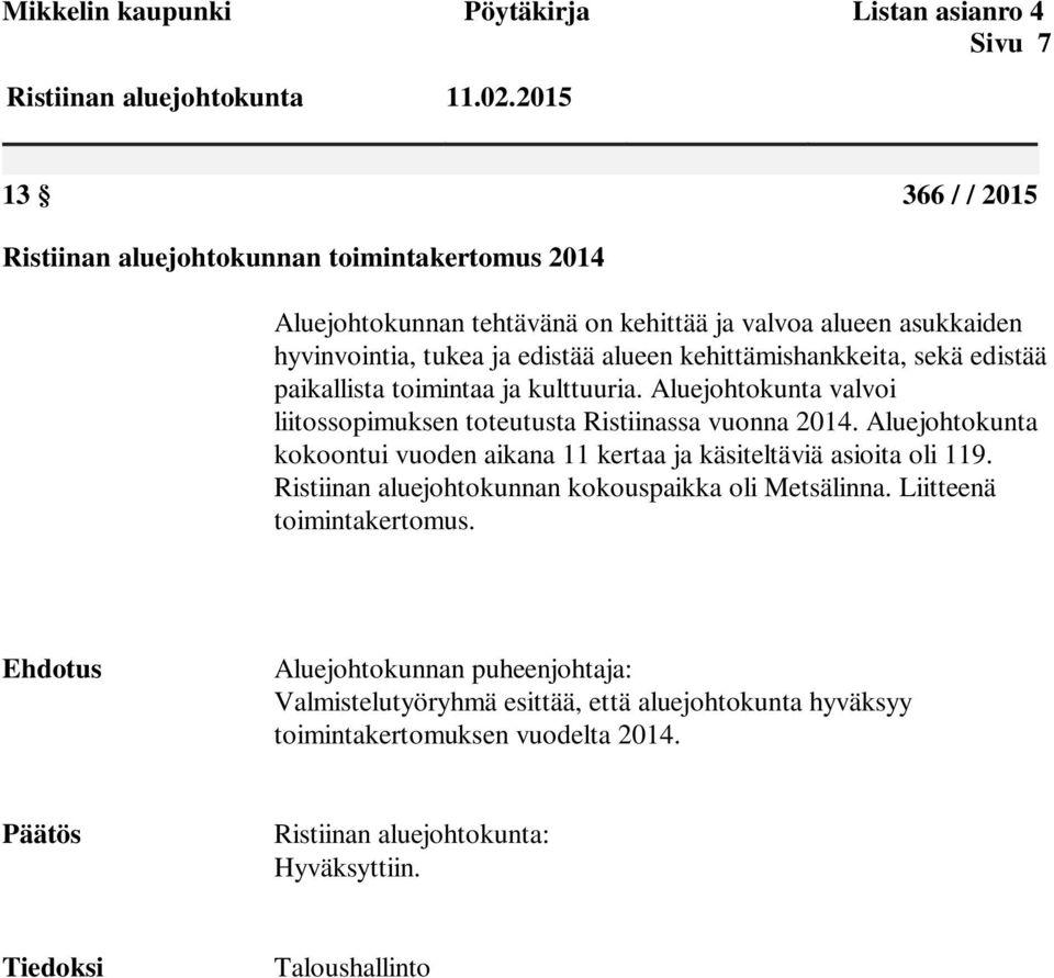 Aluejohtokunta valvoi liitossopimuksen toteutusta Ristiinassa vuonna 2014. Aluejohtokunta kokoontui vuoden aikana 11 kertaa ja käsiteltäviä asioita oli 119.