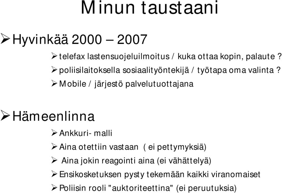 Mobile / järjestö palvelutuottajana Ankkuri- malli Aina otettiin vastaan ( ei pettymyksiä) Aina