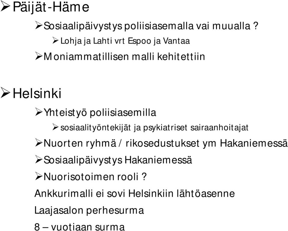 poliisiasemilla sosiaalityöntekijät ja psykiatriset sairaanhoitajat Nuorten ryhmä / rikosedustukset