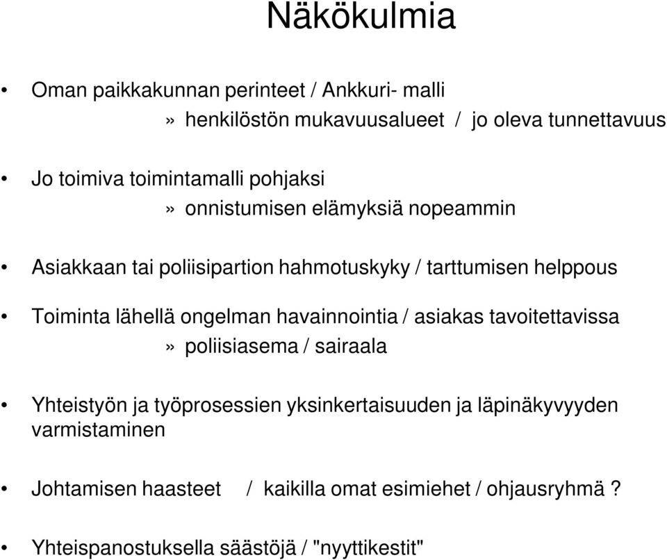 Toiminta lähellä ongelman havainnointia / asiakas tavoitettavissa» poliisiasema / sairaala Yhteistyön ja työprosessien