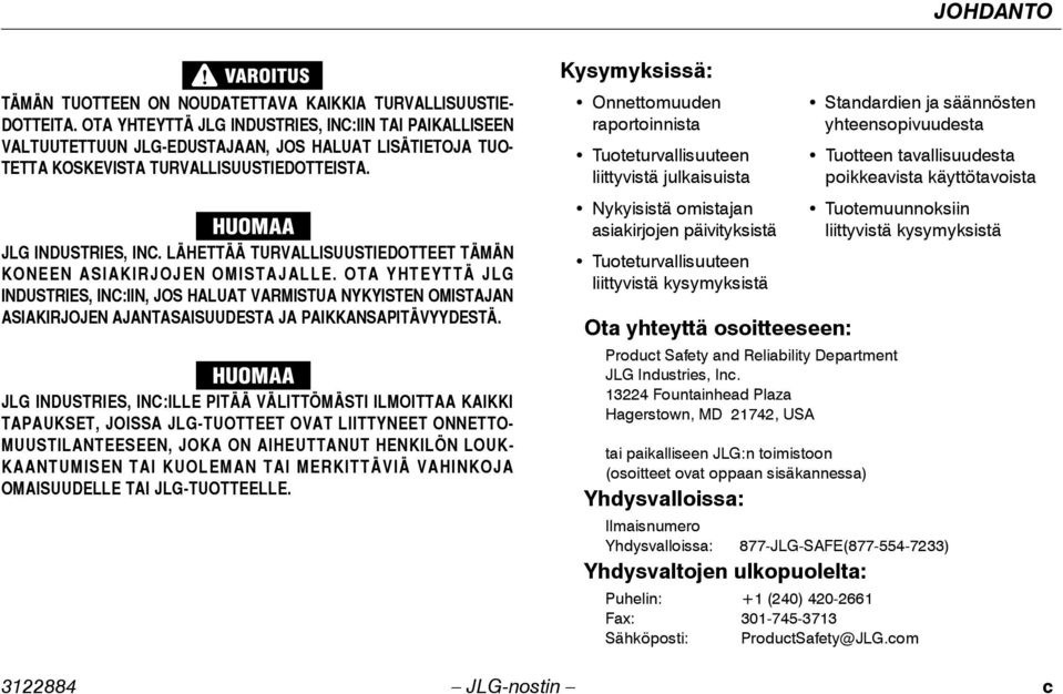 OTA YHTEYTTÄ JLG INDUSTRIES, INC:IIN, JOS HALUAT VARMISTUA NYKYISTEN OMISTAJAN ASIAKIRJOJEN AJANTASAISUUDESTA JA PAIKKANSAPITÄVYYDESTÄ.