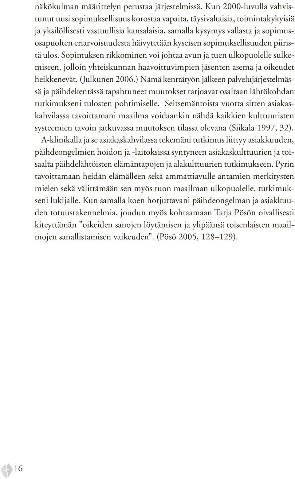 eriarvoisuudesta häivytetään kyseisen sopimuksellisuuden piiristä ulos.