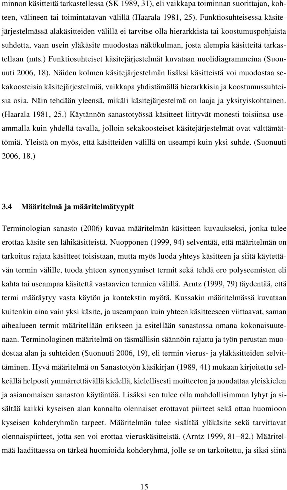 tarkastellaan (mts.) Funktiosuhteiset käsitejärjestelmät kuvataan nuolidiagrammeina (Suonuuti 2006, 18).