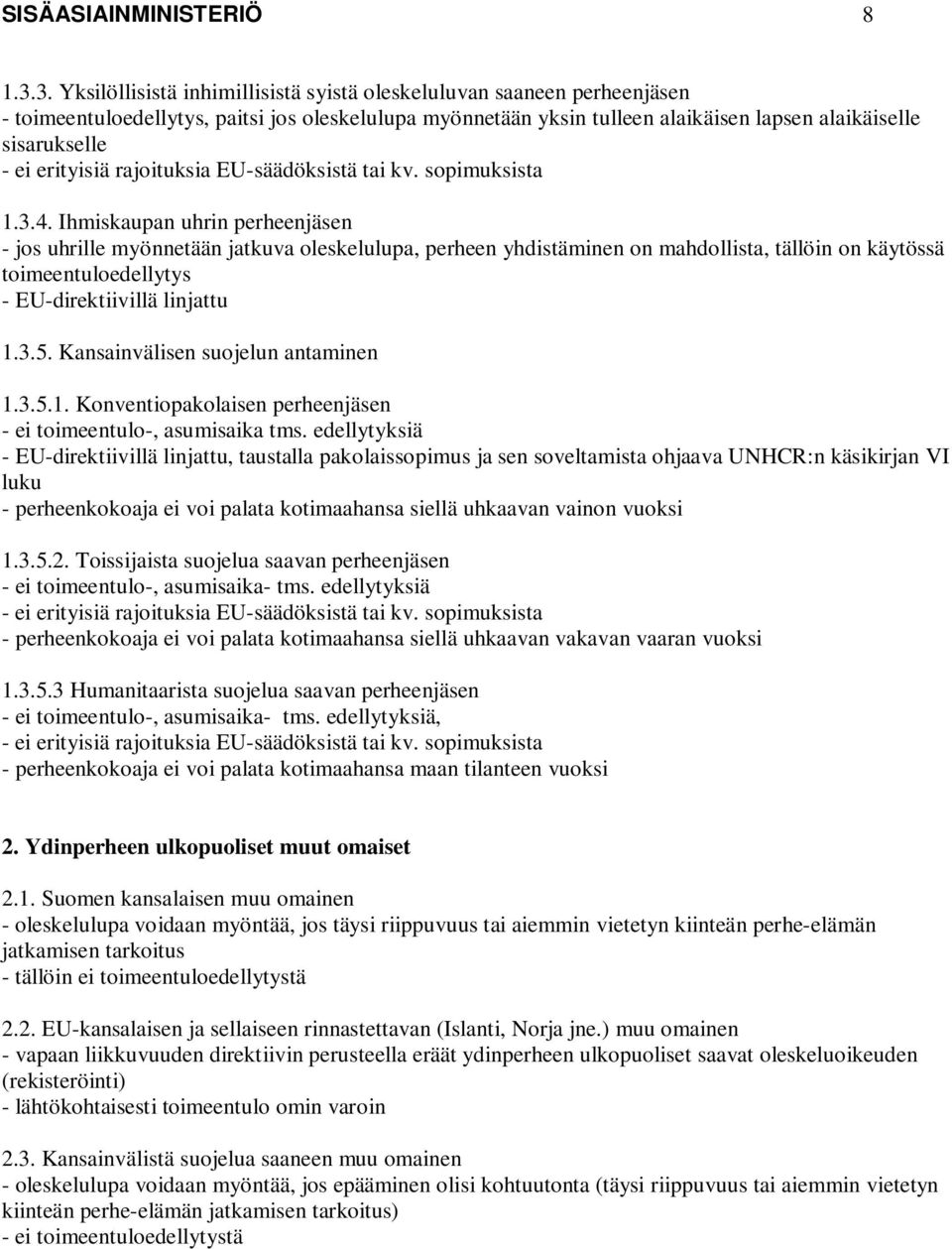 erityisiä rajoituksia EU-säädöksistä tai kv. sopimuksista 1.3.4.