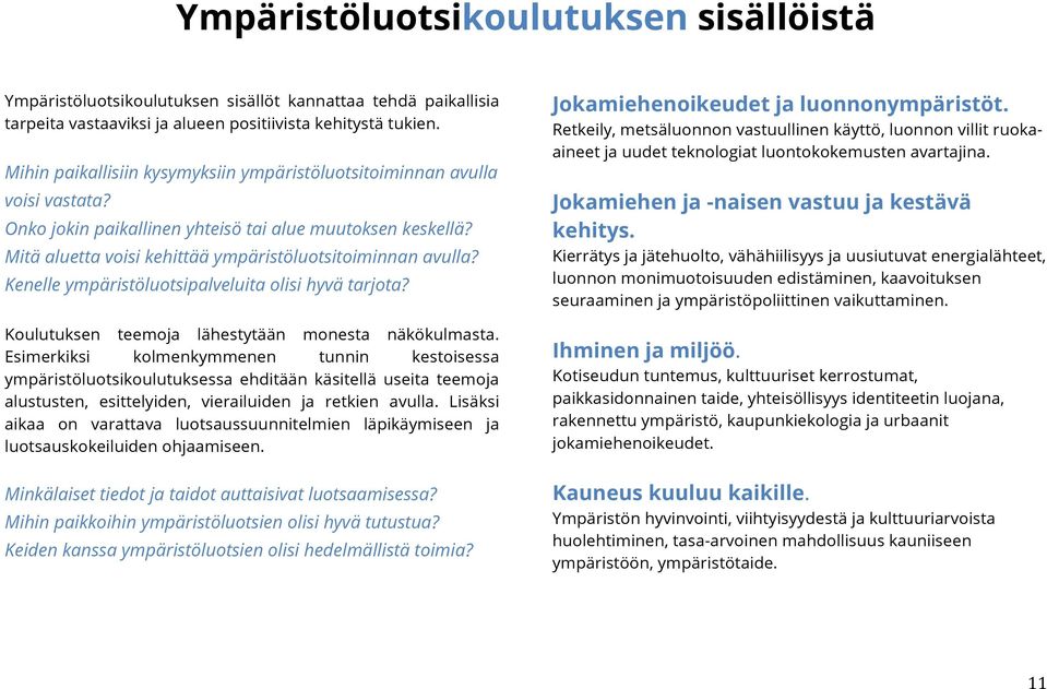 Kenelle ympäristöluotsipalveluita olisi hyvä tarjota? Koulutuksen teemoja lähestytään monesta näkökulmasta.