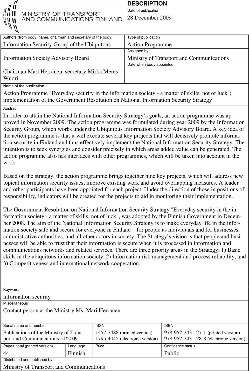 Programme "Everyday security in the information society - a matter of skills, not of luck"; implementation of the Government Resolution on National Information Security Strategy Abstract In order to