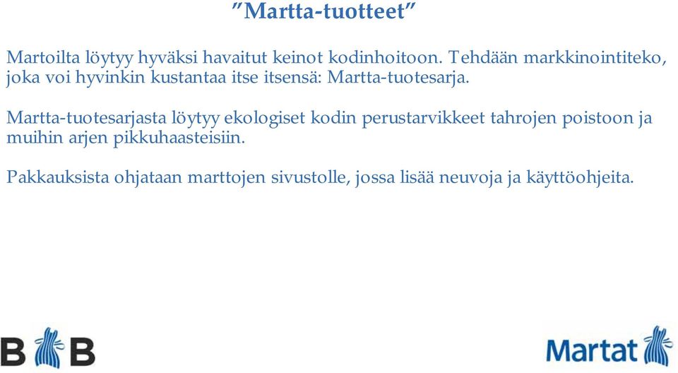 Martta-tuotesarjasta löytyy ekologiset kodin perustarvikkeet tahrojen poistoon ja