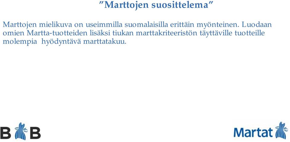 Luodaan omien Martta-tuotteiden lisäksi tiukan