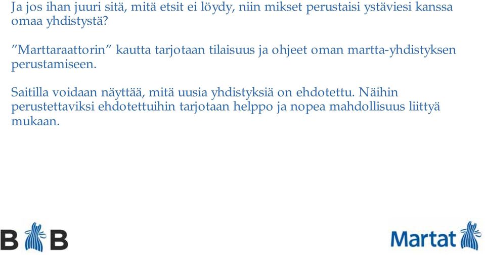 Marttaraattorin kautta tarjotaan tilaisuus ja ohjeet oman martta-yhdistyksen