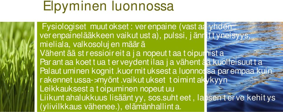 kuolleisuutta Palautuminen kognit.kuormituksesta luonnossa parempaa kuin rakennetussa->myönt.