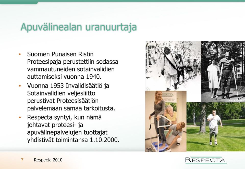 Vuonna 1953 Invalidisäätiö ja Sotainvalidien veljesliitto perustivat Proteesisäätiön palvelemaan