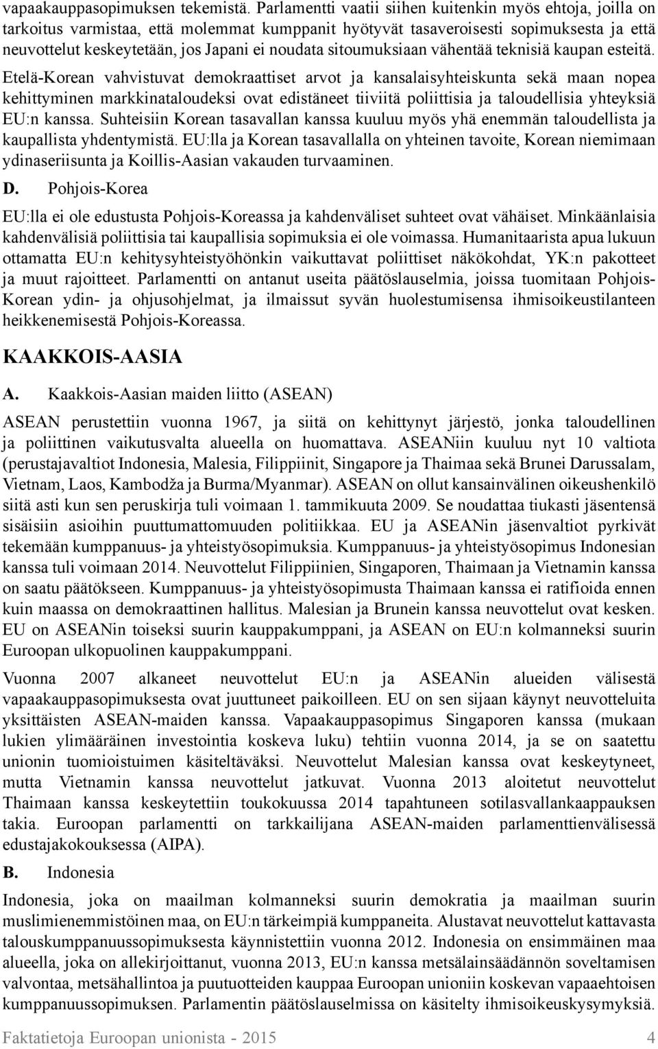 sitoumuksiaan vähentää teknisiä kaupan esteitä.