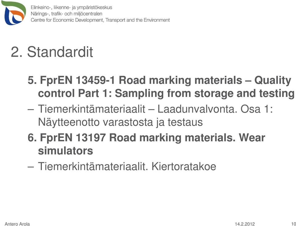 from storage and testing Tiemerkintämateriaalit Laadunvalvonta.