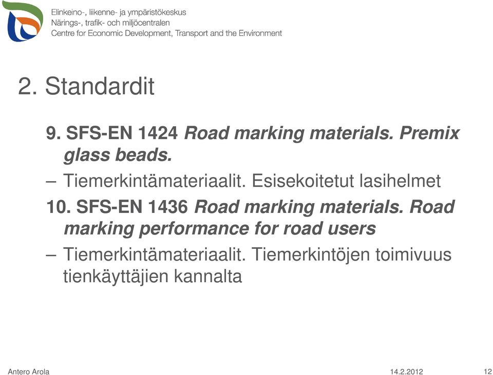 Esisekoitetut lasihelmet 10. SFS-EN 1436 Road marking materials.
