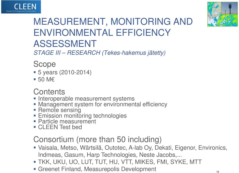 Particle measurement CLEEN Test bed Consortium (more than 50 including) Vaisala, Metso, Wärtsilä, Outotec, A-lab Oy, Dekati, Eigenor,