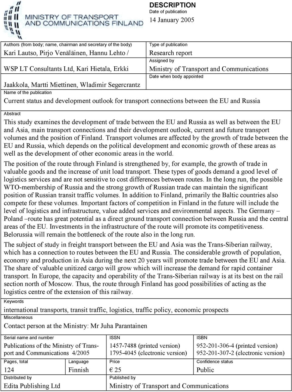 status and development outlook for transport connections between the EU and Russia Abstract This study examines the development of trade between the EU and Russia as well as between the EU and Asia,