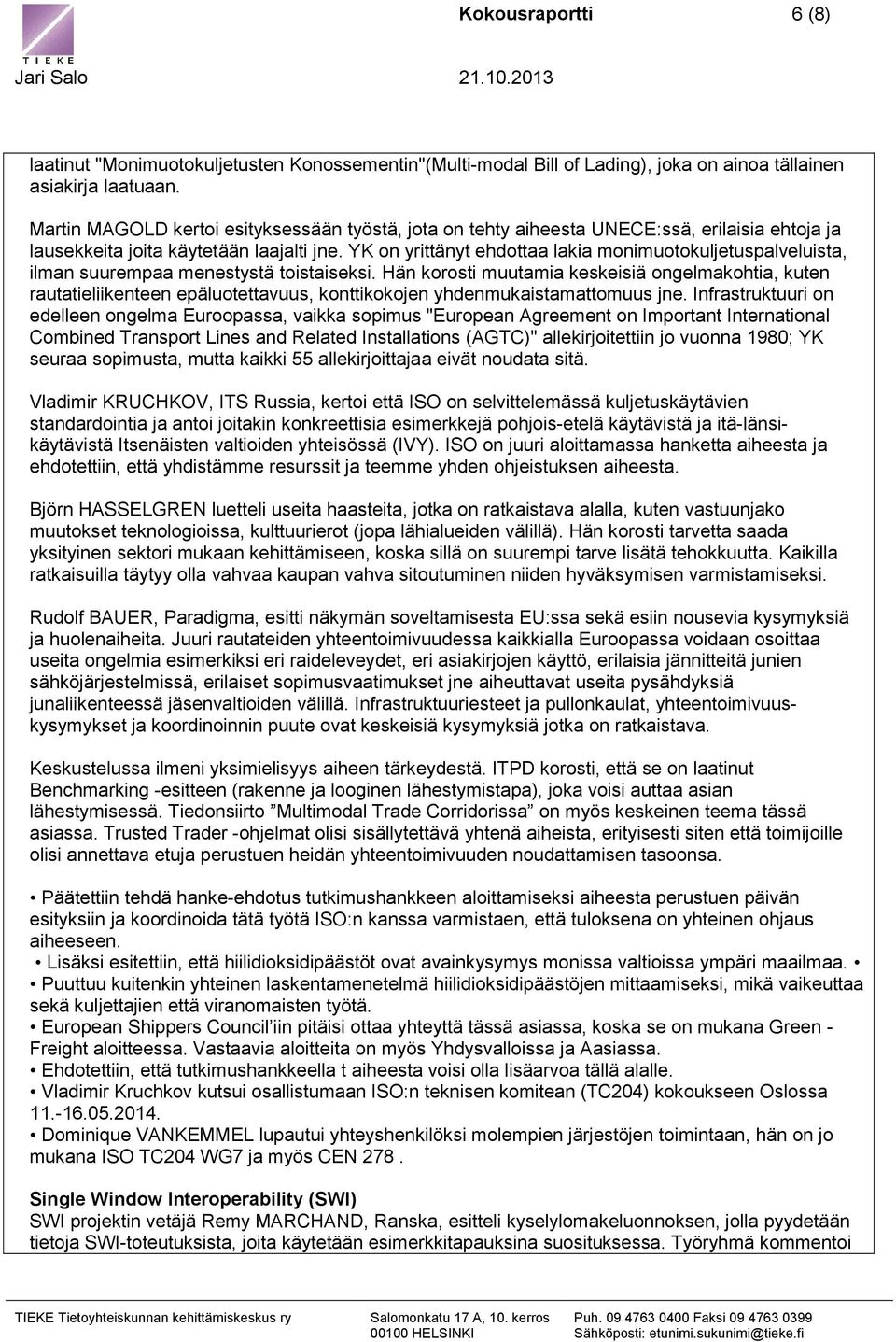 YK on yrittänyt ehdottaa lakia monimuotokuljetuspalveluista, ilman suurempaa menestystä toistaiseksi.