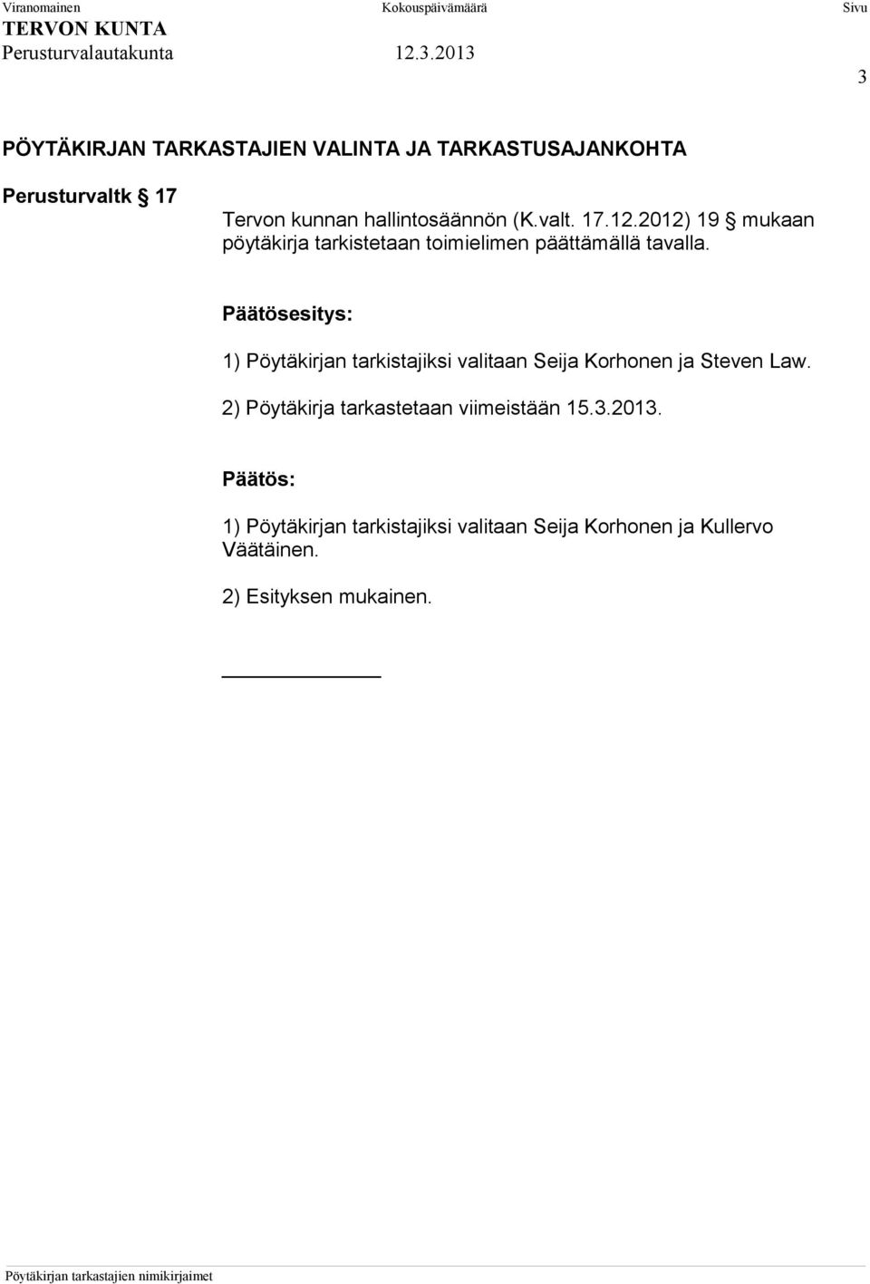 2012) 19 mukaan pöytäkirja tarkistetaan toimielimen päättämällä tavalla.