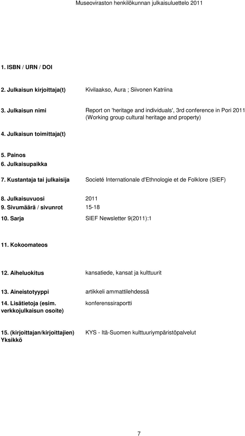 d'ethnologie et de Folklore (SIEF) 15-18 SIEF Newsletter 9():1 kansatiede, kansat ja