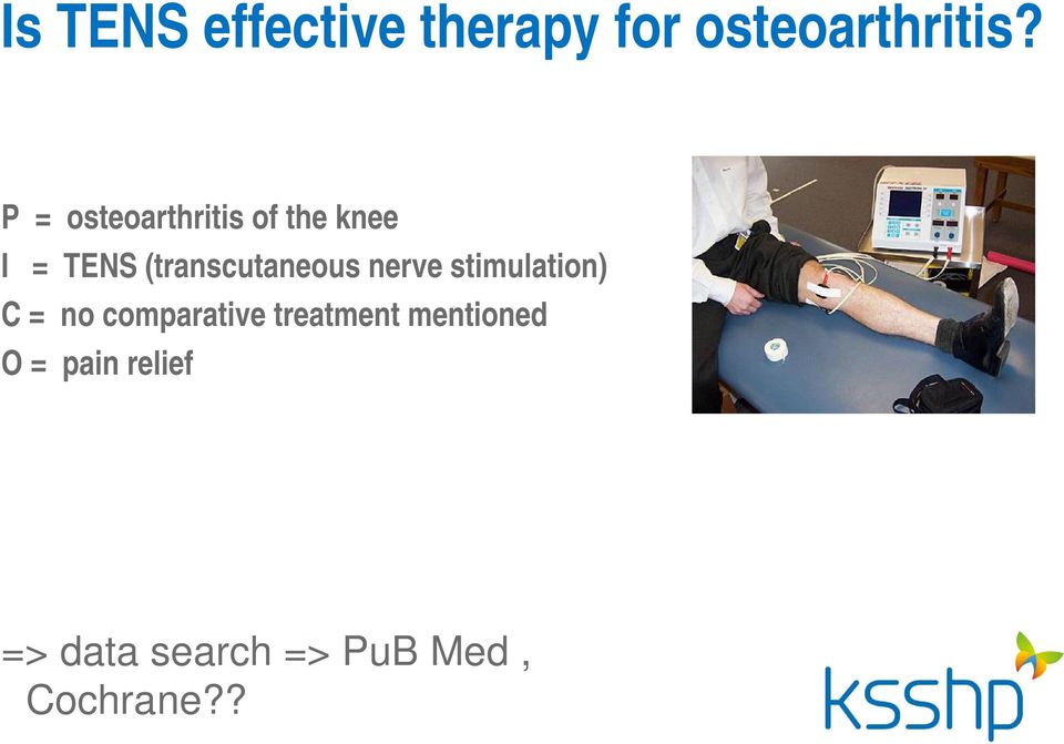 (transcutaneous nerve stimulation) C = no comparative