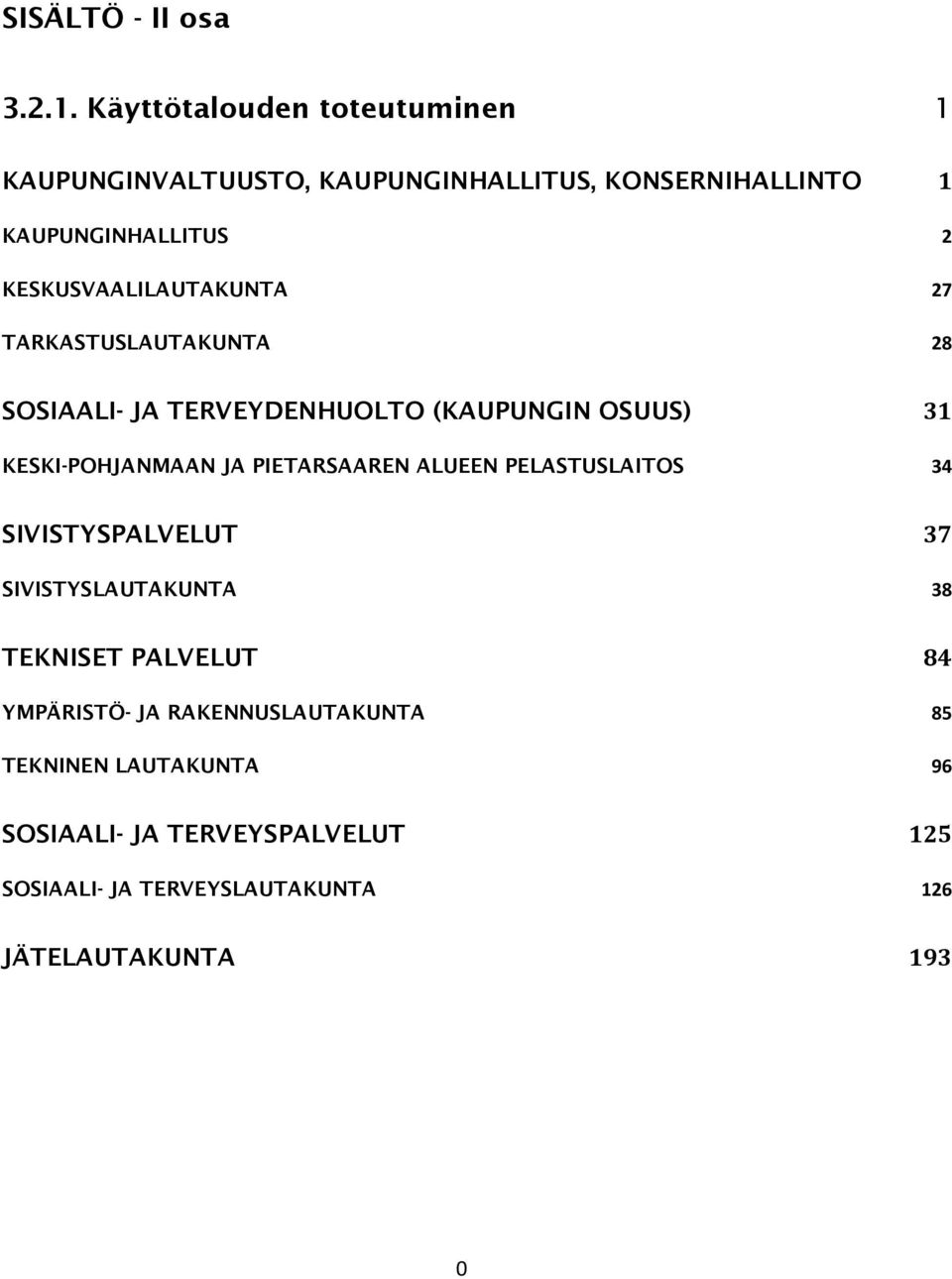 KESKUSVAALILAUTAKUNTA 27 TARKASTUSLAUTAKUNTA 28 SOSIAALI- JA TERVEYDENHUOLTO (KAUPUNGIN OSUUS) 31 KESKI-POHJANMAAN JA