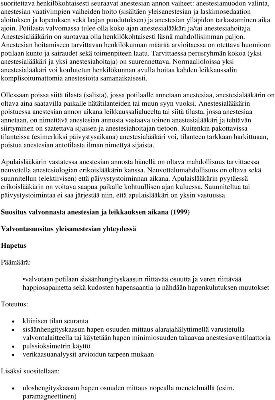 Anestesialääkärin on suotavaa olla henkilökohtaisesti läsnä mahdollisimman paljon.