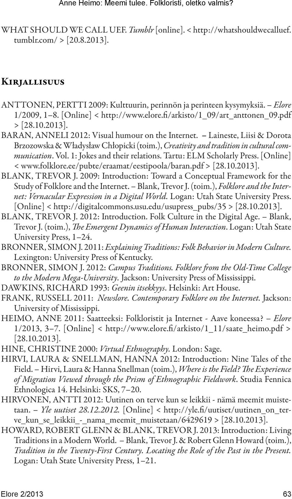 ), Creativity and tradition in cultural communication. Vol. 1: Jokes and their relations. Tartu: ELM Scholarly Press. [Online] < www.folklore.ee/pubte/eraamat/eestipoola/baran.pdf > [28.10.2013].