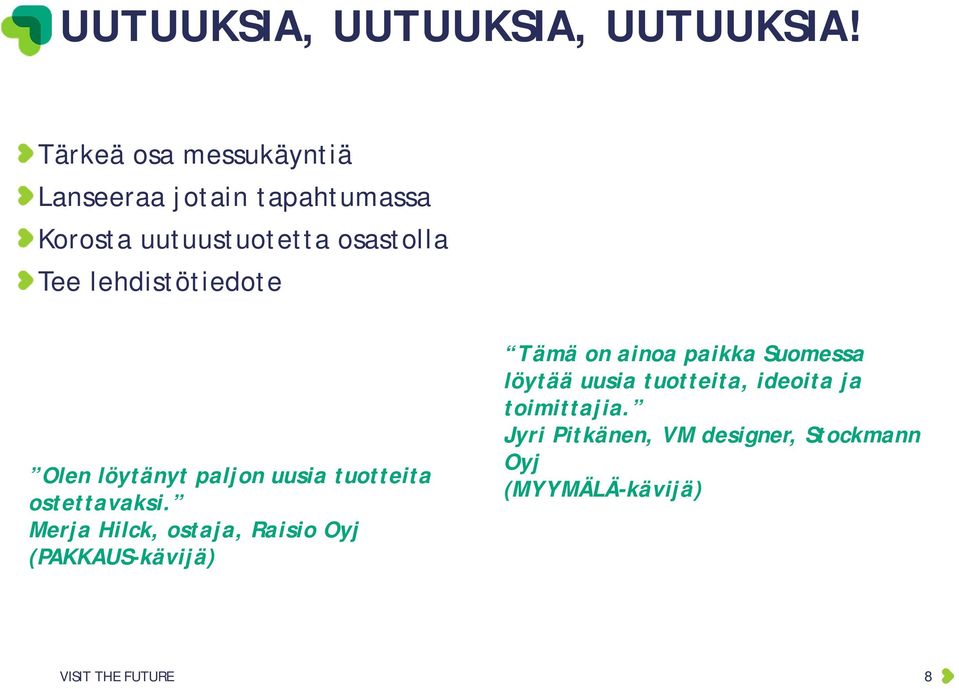 lehdistötiedote Olen löytänyt paljon uusia tuotteita ostettavaksi.