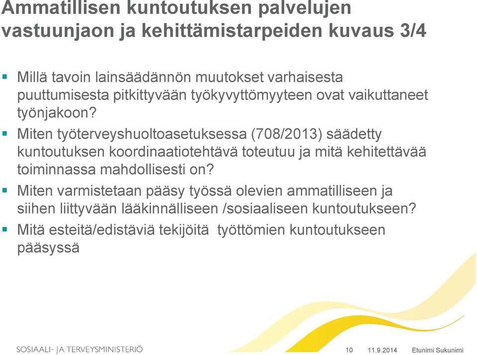 Miten työterveyshuoltoasetuksessa (708/2013) säädetty kuntoutuksen koordinaatiotehtävä toteutuu ja mitä kehitettävää toiminnassa mahdollisesti