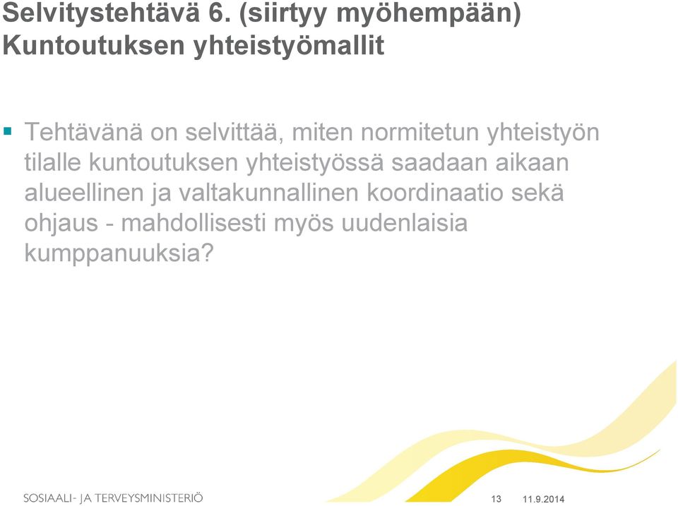 selvittää, miten normitetun yhteistyön tilalle kuntoutuksen