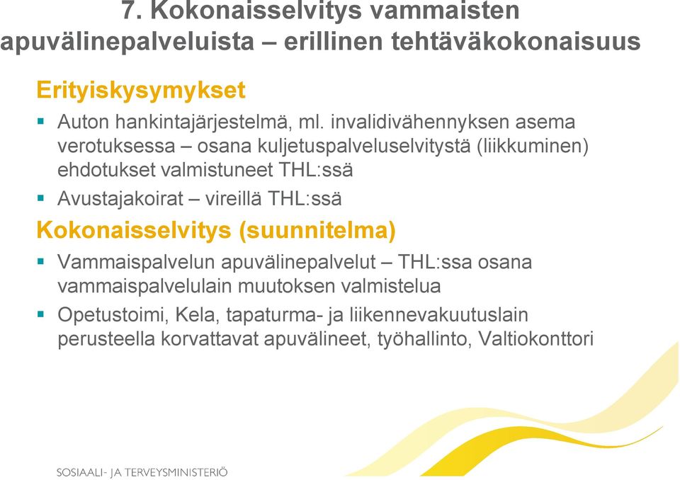 Avustajakoirat vireillä THL:ssä Kokonaisselvitys (suunnitelma) Vammaispalvelun apuvälinepalvelut THL:ssa osana vammaispalvelulain