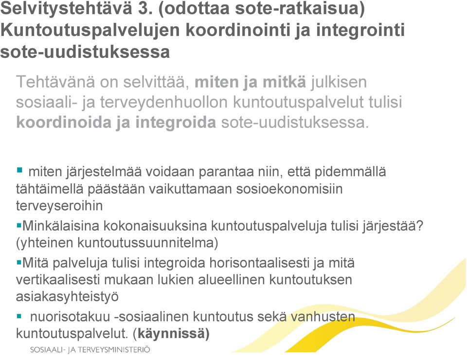 kuntoutuspalvelut tulisi koordinoida ja integroida sote-uudistuksessa.