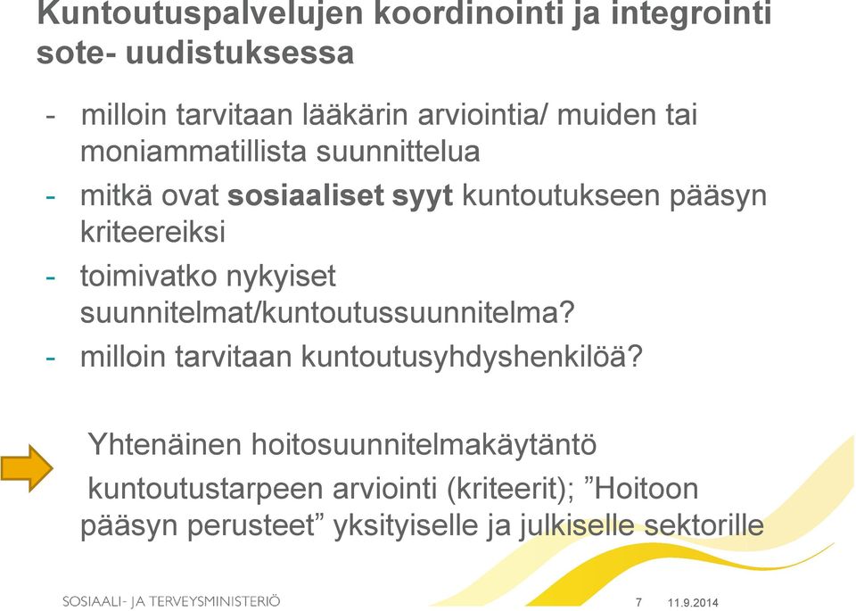 nykyiset suunnitelmat/kuntoutussuunnitelma? - milloin tarvitaan kuntoutusyhdyshenkilöä?