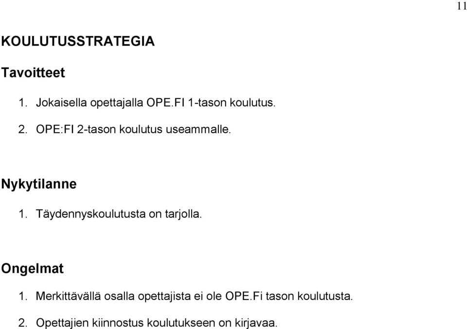 Ongelmat 1. Merkittävällä osalla opettajista ei ole OPE.