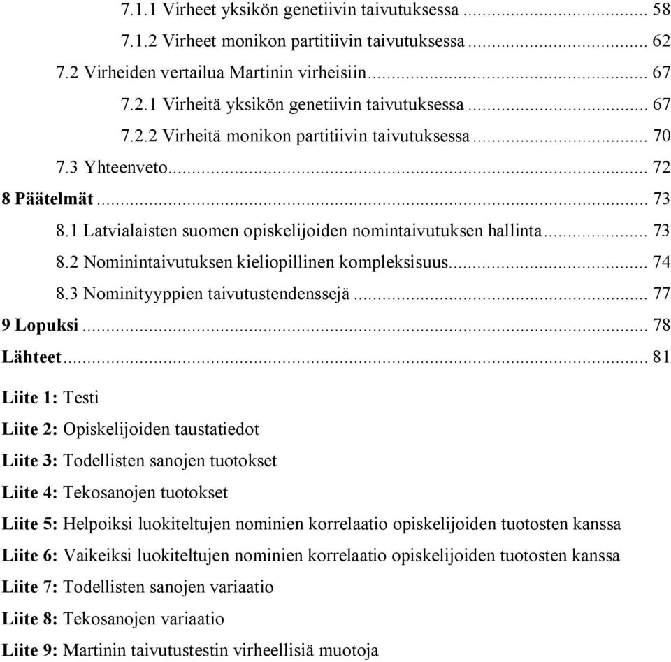 .. 74 8.3 Nominityyppien taivutustendenssejä... 77 9 Lopuksi... 78 Lähteet.