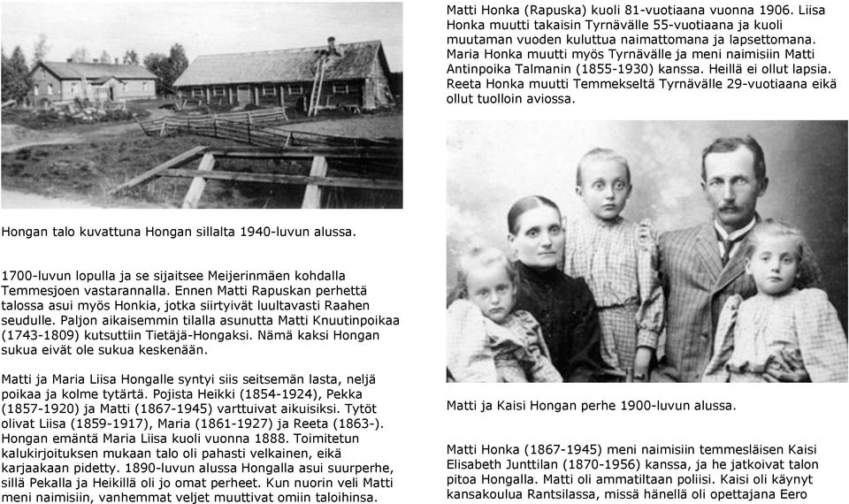 Reeta Honka muutti Temmekseltä Tyrnävälle 29-vuotiaana eikä ollut tuolloin aviossa. Hongan talo kuvattuna Hongan sillalta 1940-luvun alussa.
