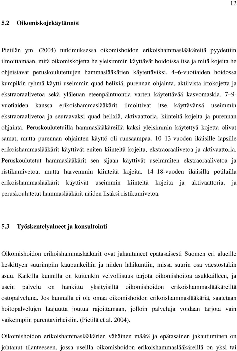 hammaslääkärien käytettäviksi.