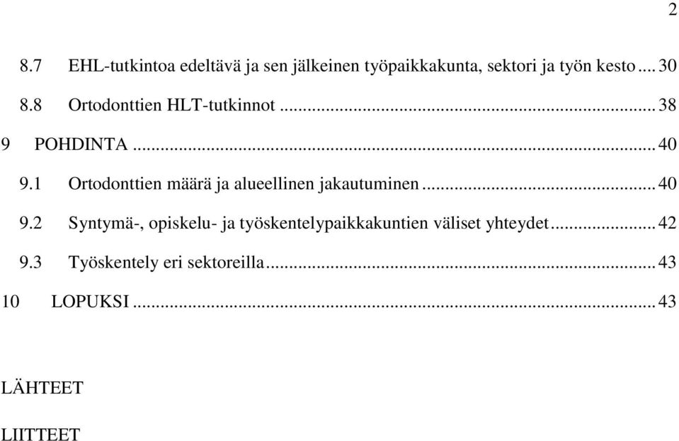 1 Ortodonttien määrä ja alueellinen jakautuminen... 40 9.