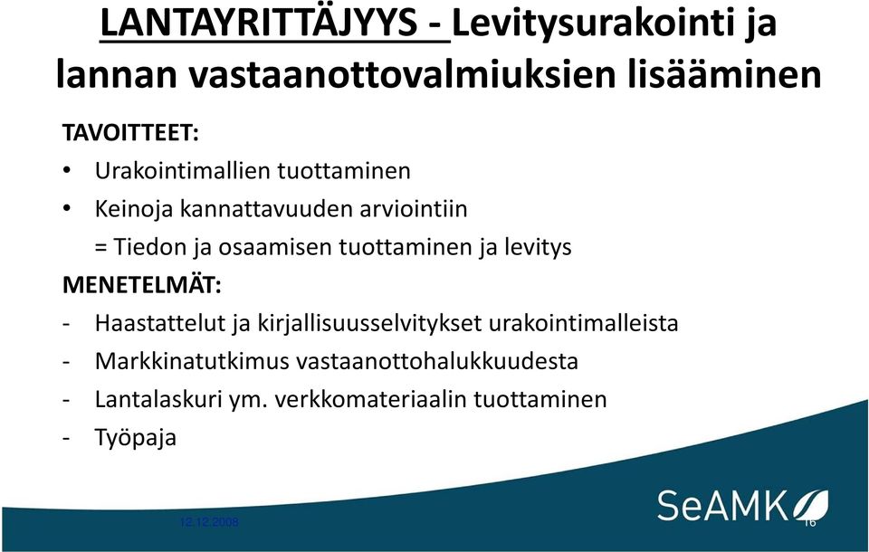 tuottaminen ja levitys MENETELMÄT: - Haastattelut ja kirjallisuusselvitykset urakointimalleista