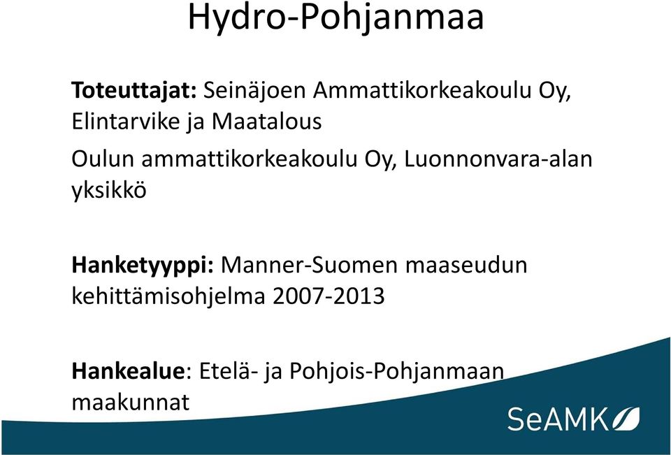 Luonnonvara-alan yksikkö Hanketyyppi: Manner-Suomen maaseudun