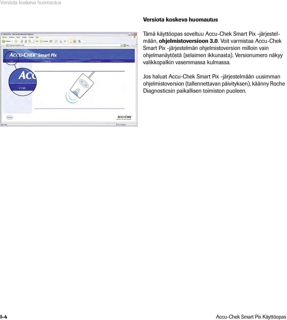 Voit varmistaa Accu-Chek Smart Pix -järjestelmän ohjelmistoversion milloin vain ohjelmanäytöstä (selaimen ikkunasta).