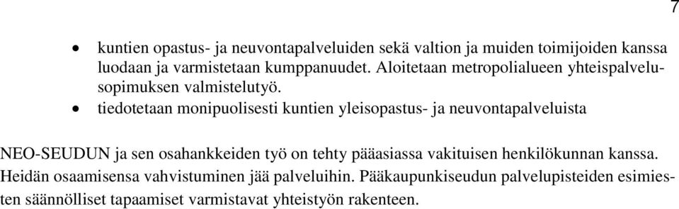 tiedotetaan monipuolisesti kuntien yleisopastus- ja neuvontapalveluista NEO-SEUDUN ja sen osahankkeiden työ on tehty