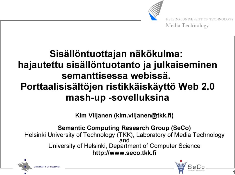 fi) Semantic Computing Research Group (SeCo) Helsinki University of Technology (TKK), Laboratory