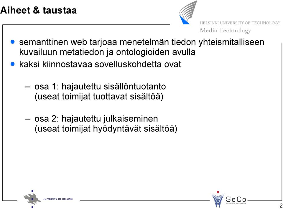 sovelluskohdetta ovat osa 1: hajautettu sisällöntuotanto (useat toimijat