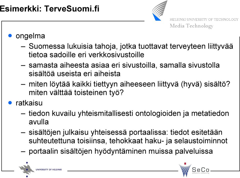 sivustoilla, samalla sivustolla sisältöä useista eri aiheista miten löytää kaikki tiettyyn aiheeseen liittyvä (hyvä) sisältö?